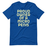 Proud Owner Of A Micro Penis Shirt