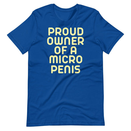 Proud Owner Of A Micro Penis Shirt