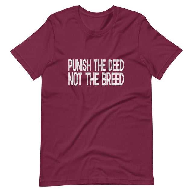 Punish The Deed Not The Breed Shirt