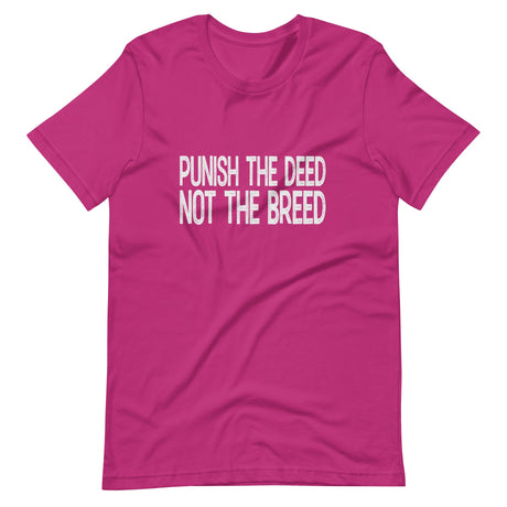 Punish The Deed Not The Breed Shirt