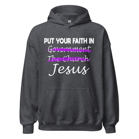 Put Your Faith in Jesus Not Government Hoodie