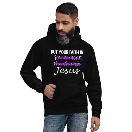 Put Your Faith in Jesus Not Government Hoodie