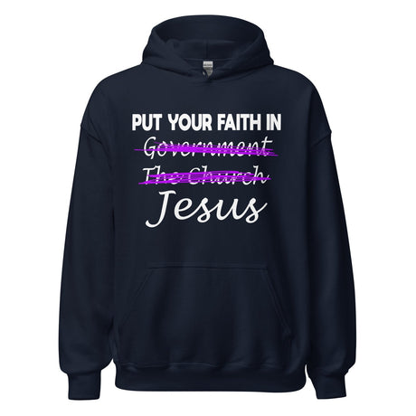 Put Your Faith in Jesus Not Government Hoodie