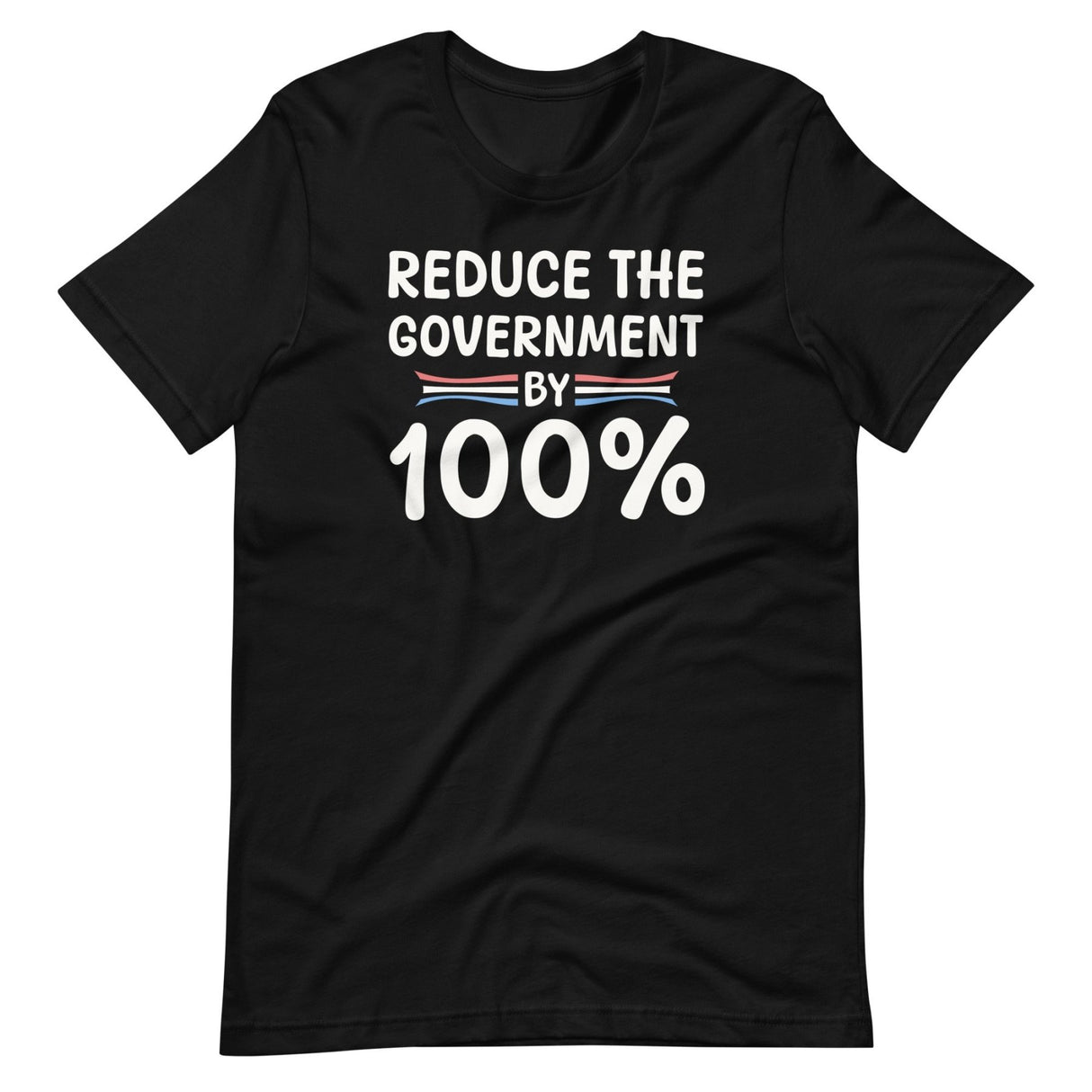 Reduce The Government By 100% Shirt