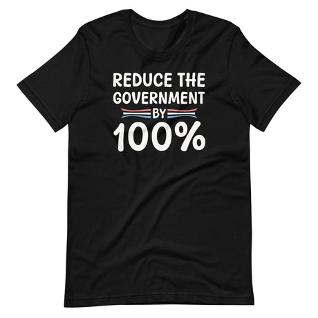 Reduce The Government By 100% Shirt