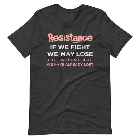 Resistance If We Fight Shirt