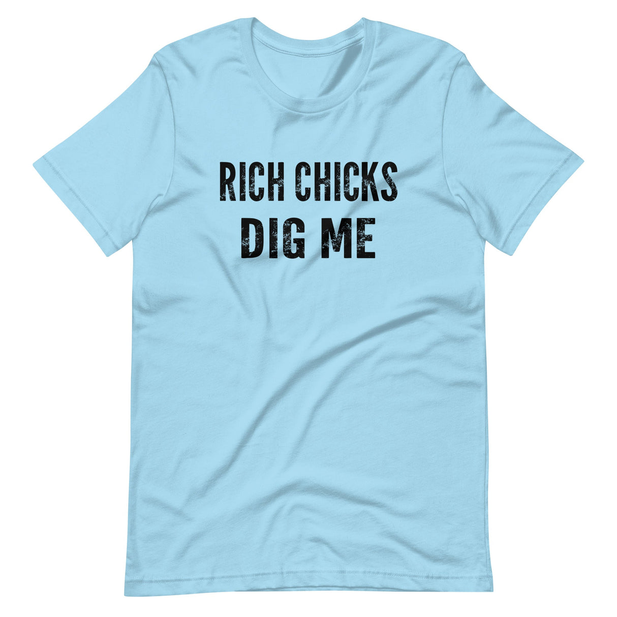 Rich Chicks Dig Me Shirt