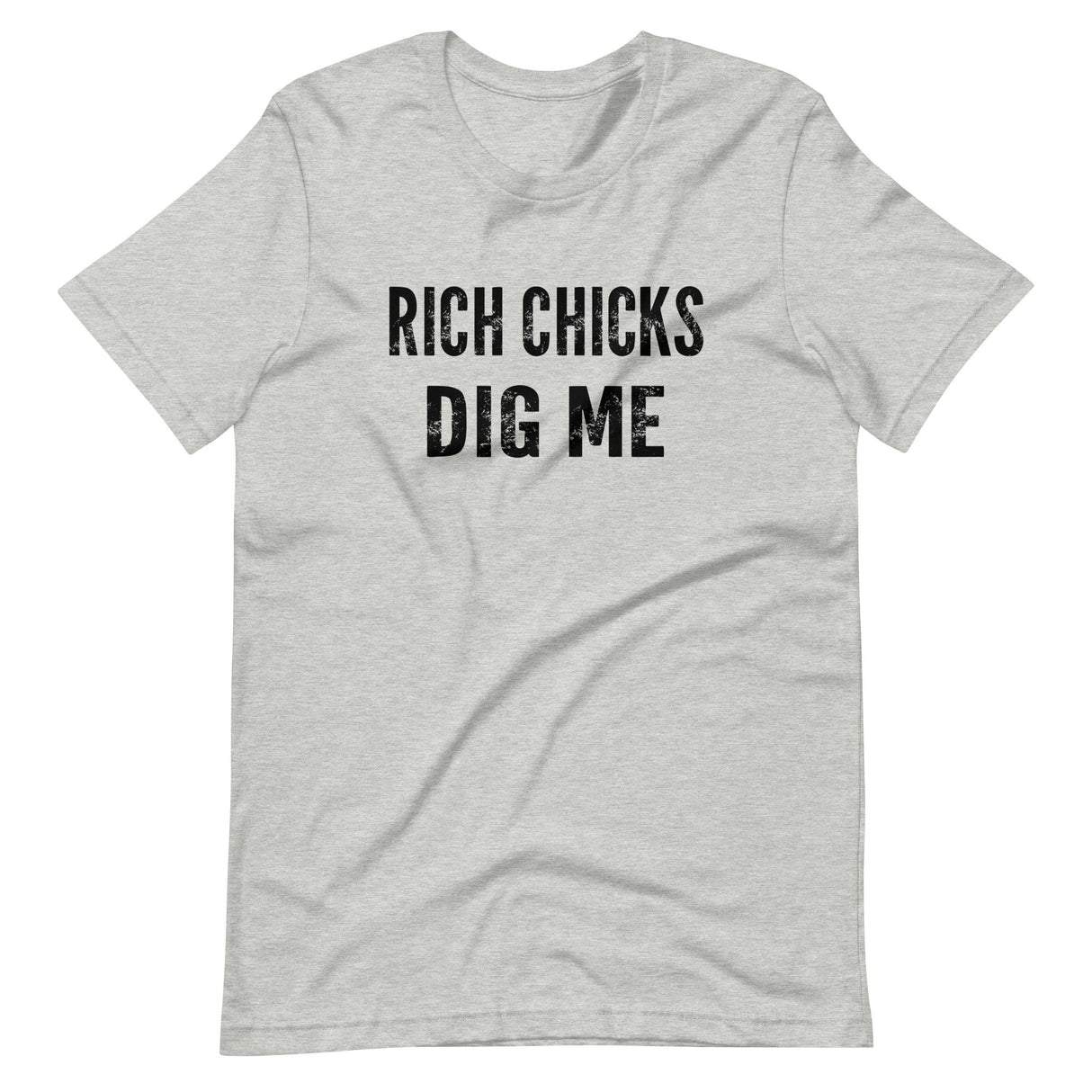 Rich Chicks Dig Me Shirt