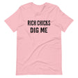 Rich Chicks Dig Me Shirt