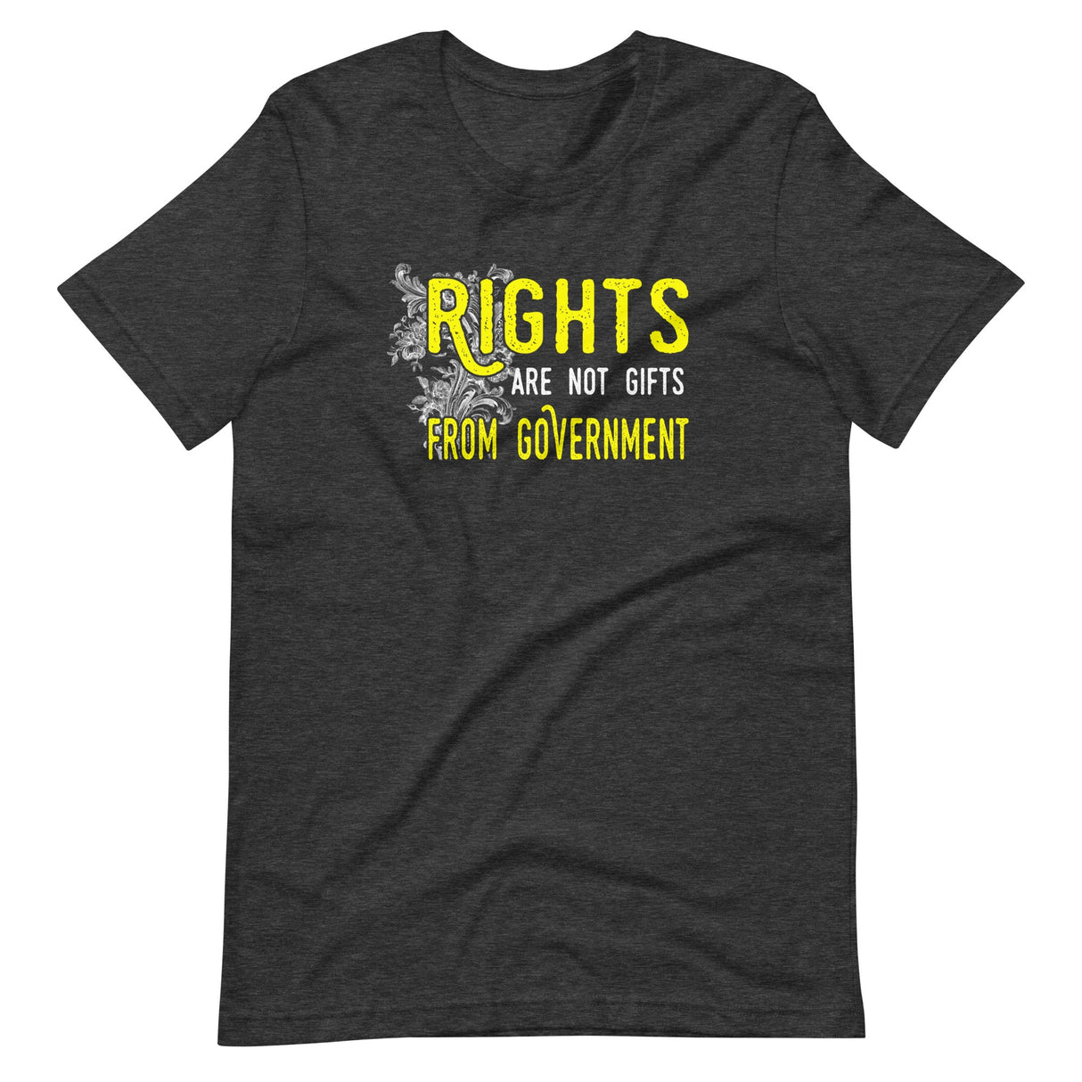 Rights Are Not Gifts From Government Shirt