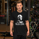 Ron Paul Not All Heroes Wear Capes Shirt