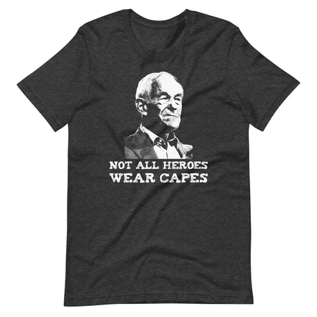 Ron Paul Not All Heroes Wear Capes Shirt