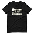 Sarcasm is My Superpower Shirt