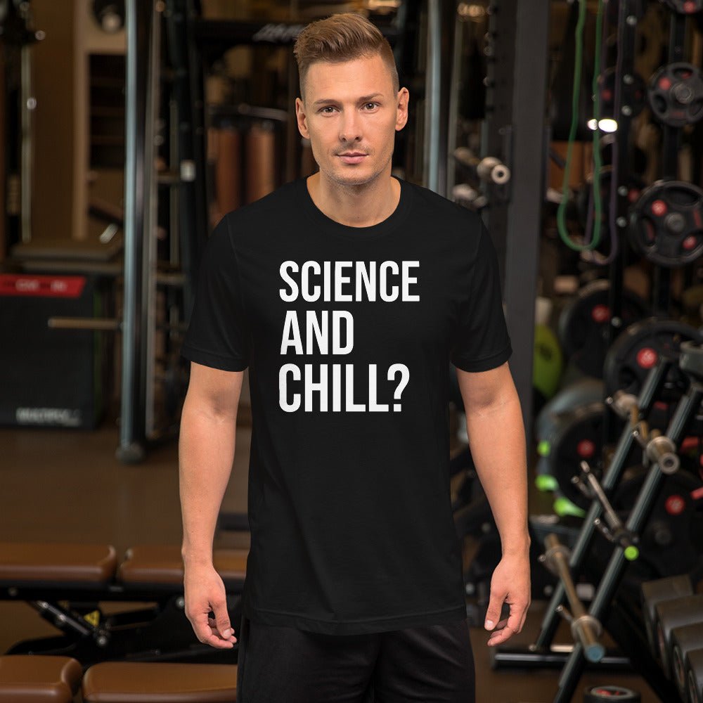 Science and Chill Shirt