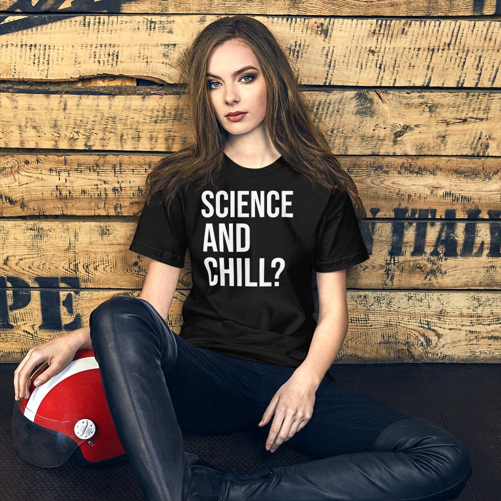 Science and Chill Shirt