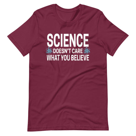 Science Doesn't Care What You Believe Shirt