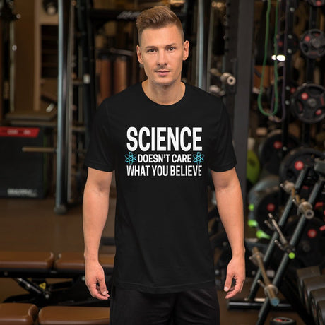 Science Doesn't Care What You Believe Shirt