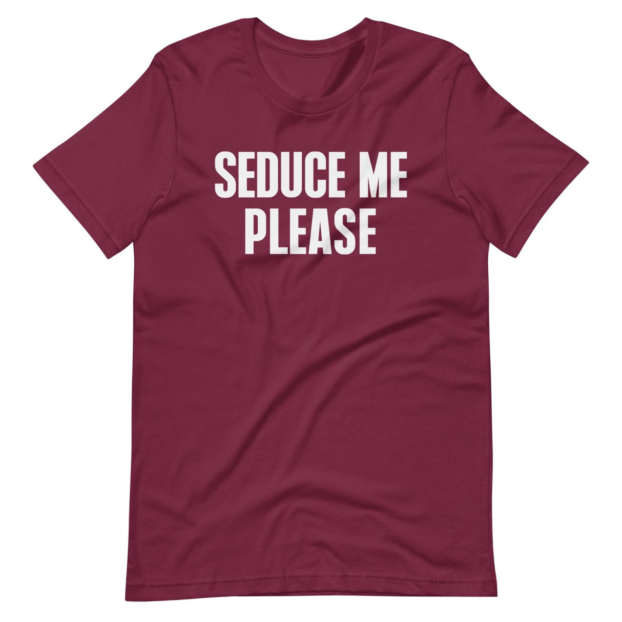 Seduce Me Please Shirt