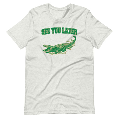 See You Later Alligator Shirt