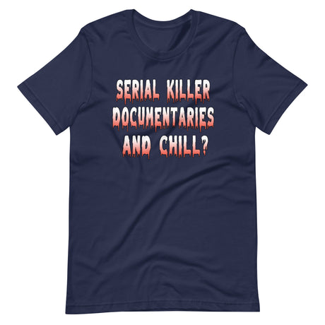 Serial Killer Documentaries And Chill Shirt