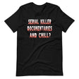 Serial Killer Documentaries And Chill Shirt