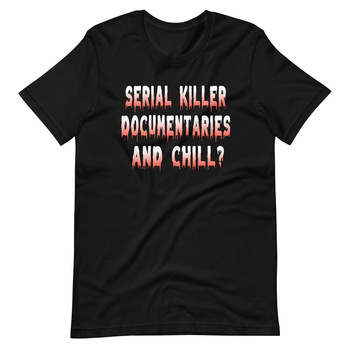 Serial Killer Documentaries And Chill Shirt