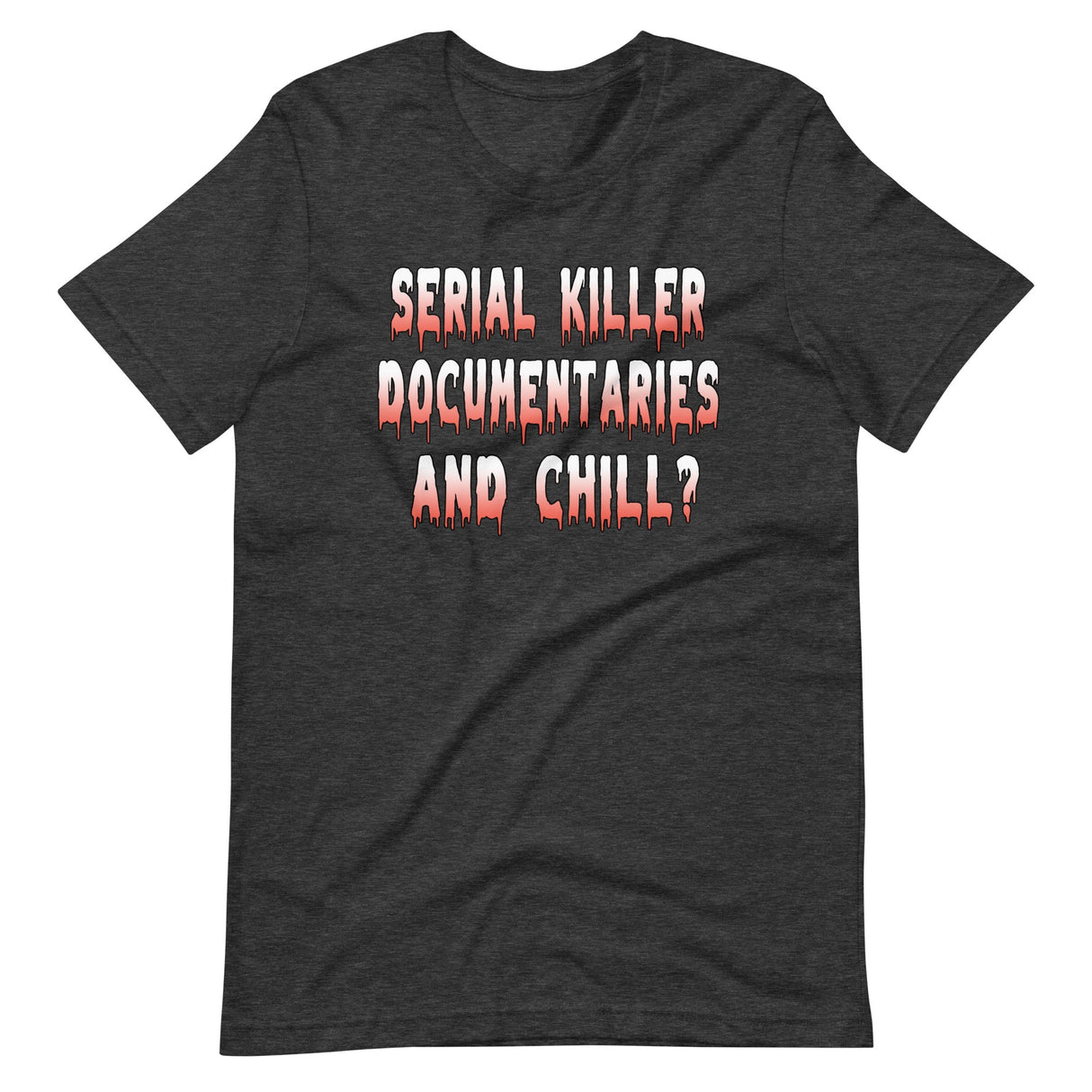 Serial Killer Documentaries And Chill Shirt