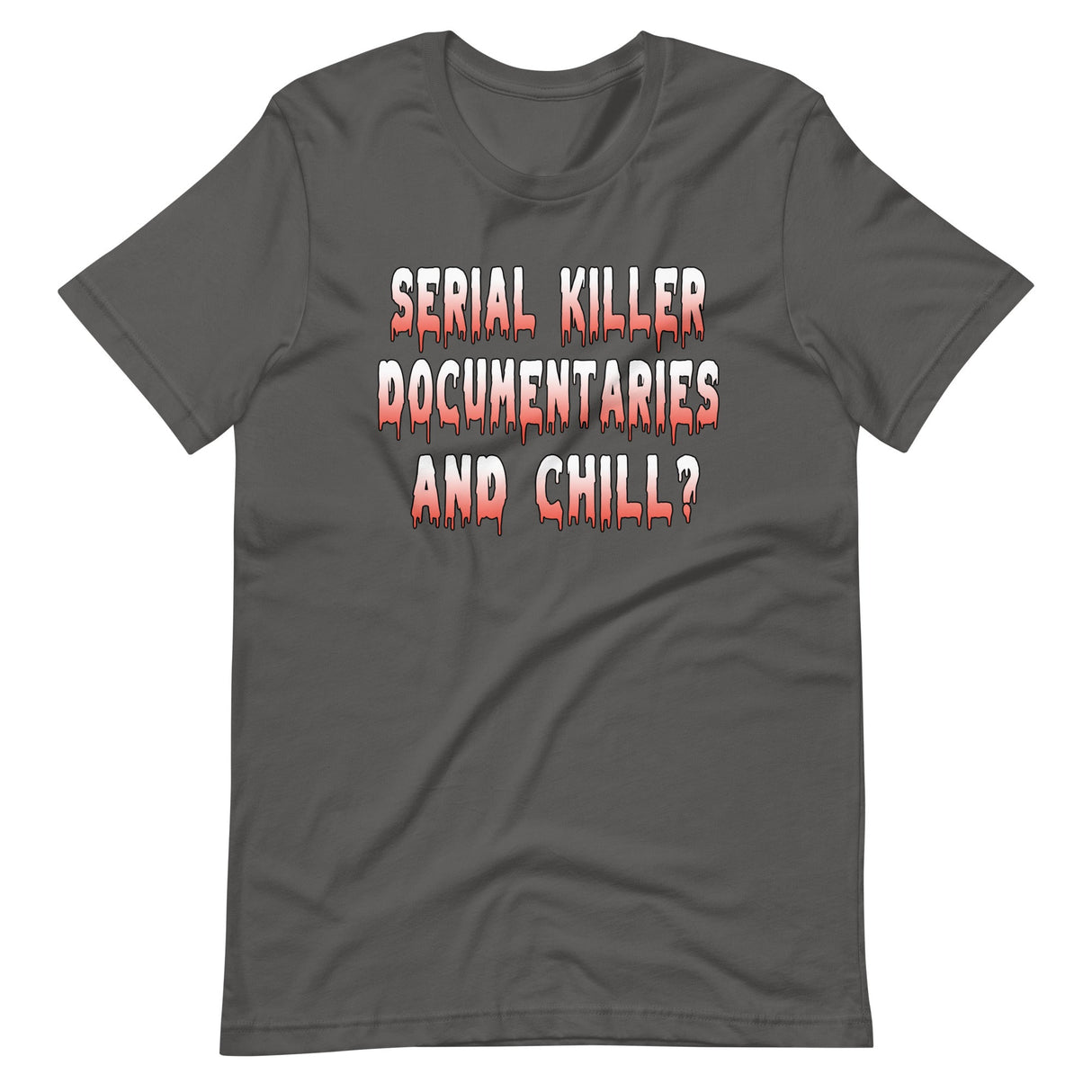 Serial Killer Documentaries And Chill Shirt