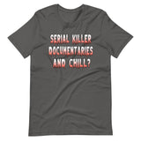 Serial Killer Documentaries And Chill Shirt