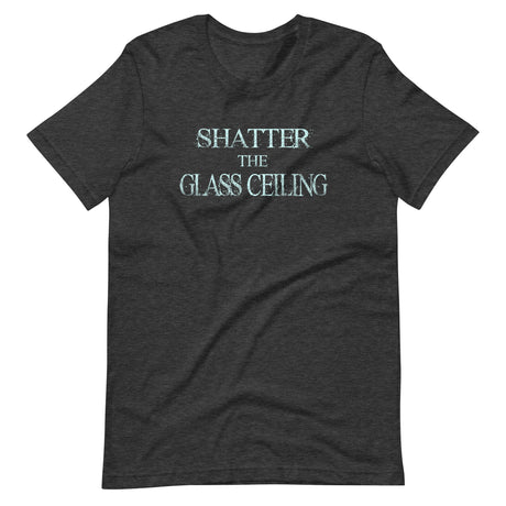 Shatter The Glass Ceiling Shirt