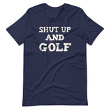 Shut Up and Golf Shirt