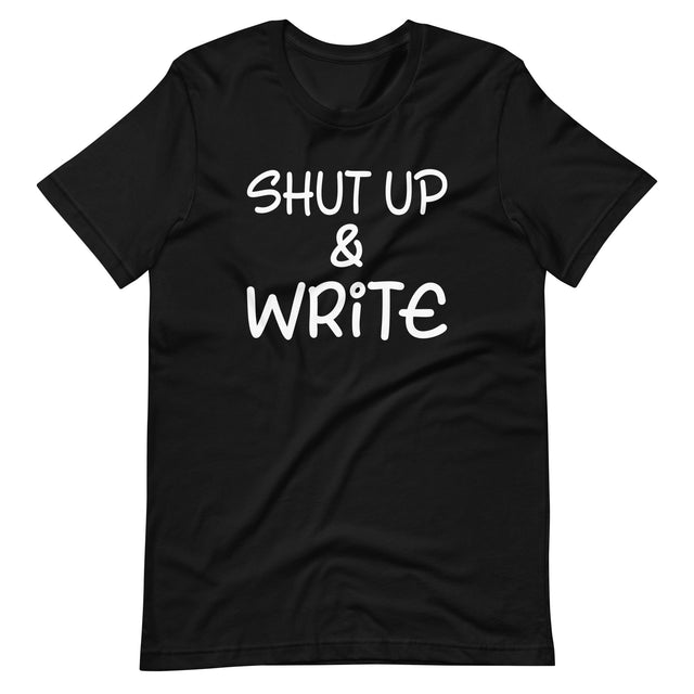 Shut Up and Write Shirt