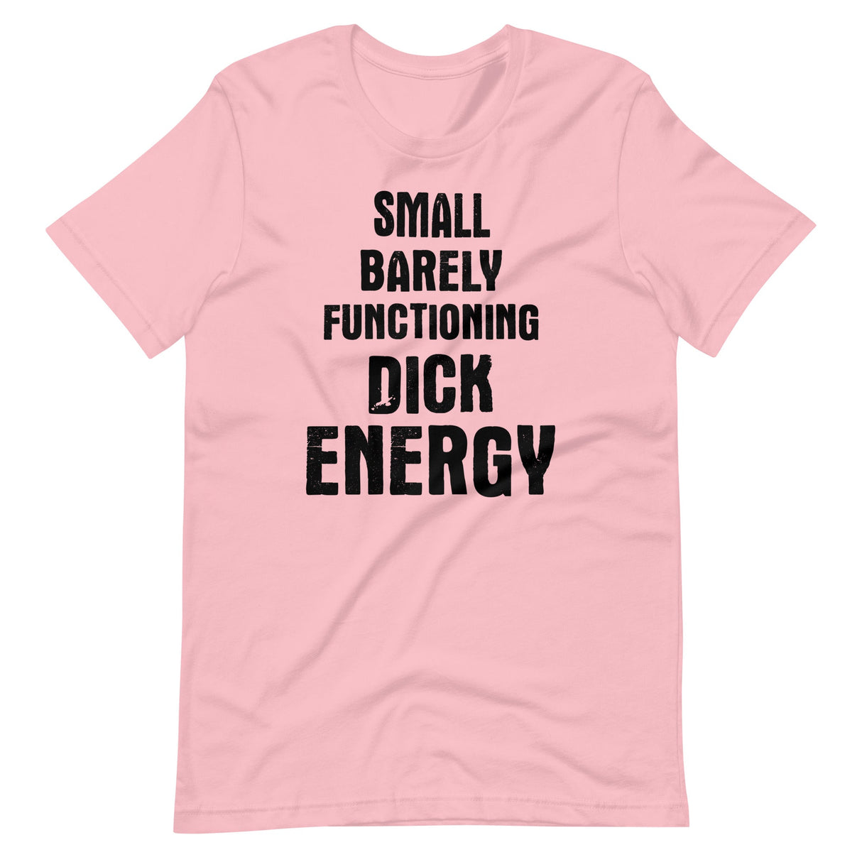 Small Barely Functioning Dick Energy Shirt