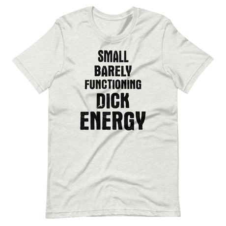 Small Barely Functioning Dick Energy Shirt