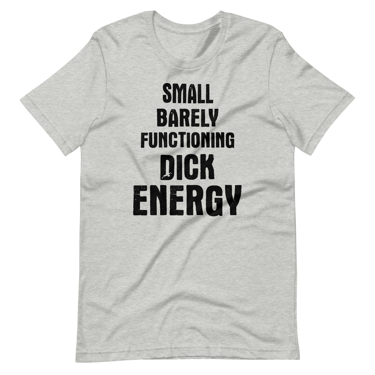 Small Barely Functioning Dick Energy Shirt