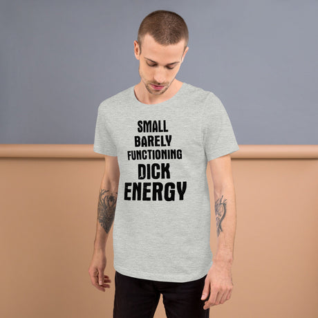 Small Barely Functioning Dick Energy Shirt