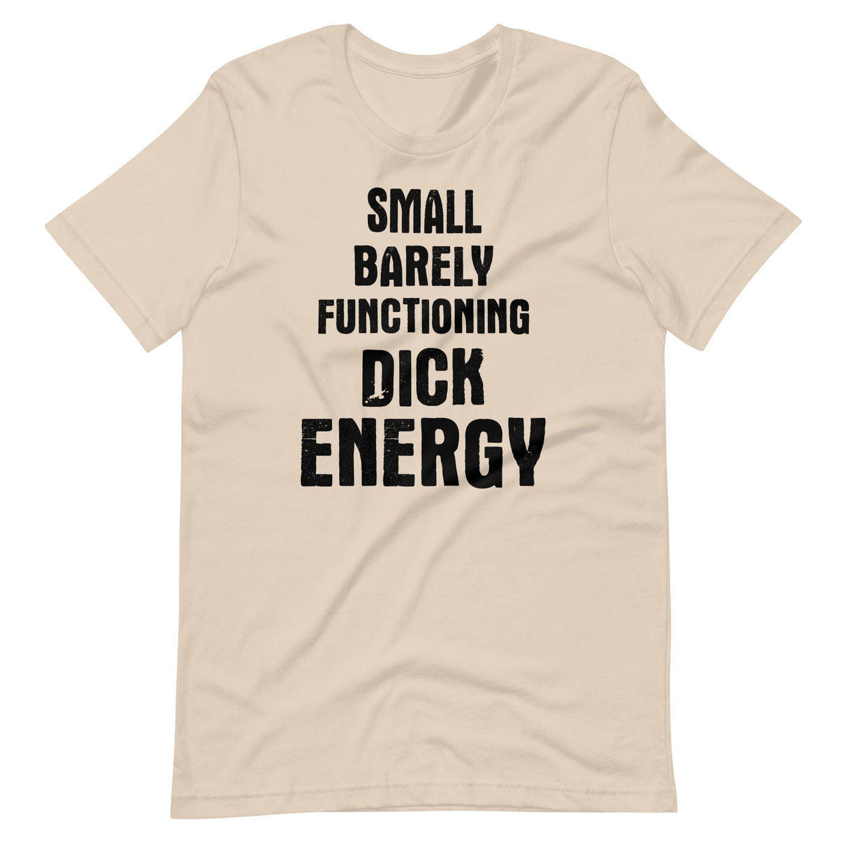 Small Barely Functioning Dick Energy Shirt