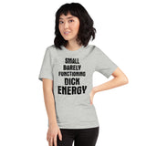 Small Barely Functioning Dick Energy Shirt