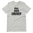 Small Dick Energy Shirt