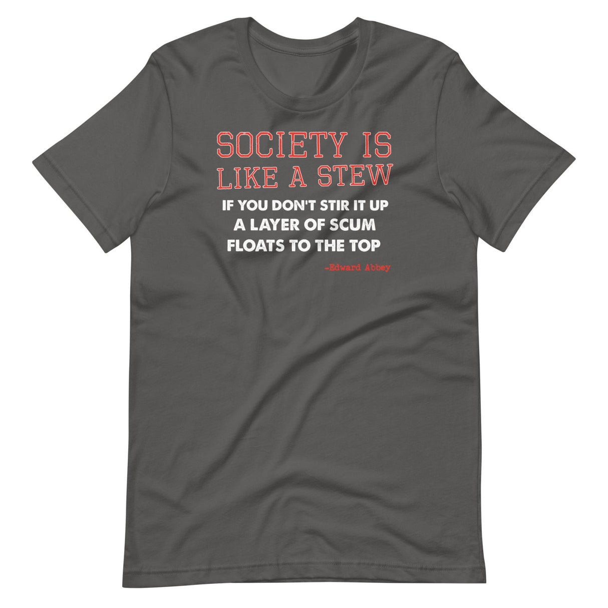 Society Is Like A Stew Edward Abbey Shirt