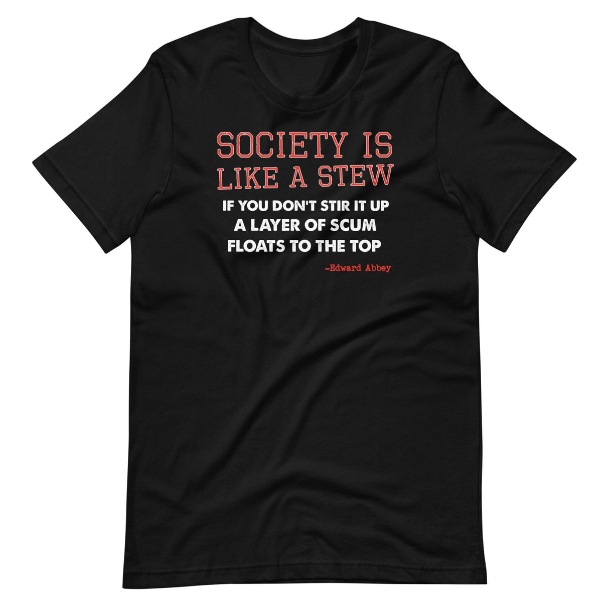 Society Is Like A Stew Edward Abbey Shirt