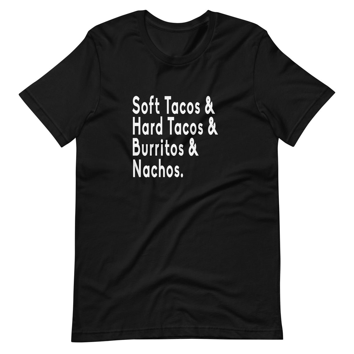 Soft Tacos Hard Tacos Burritos and Nachos Shirt