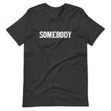 Somebody Shirt