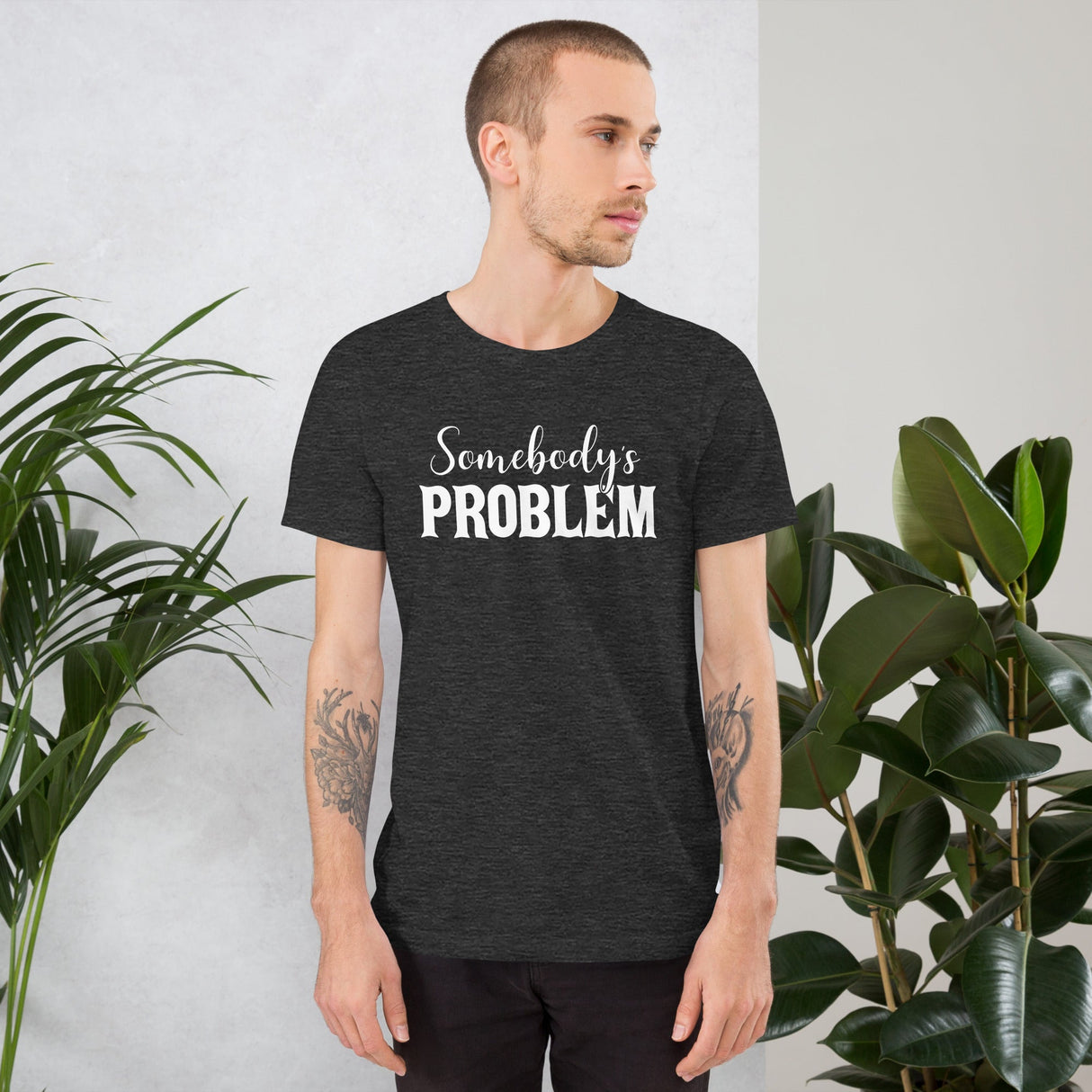 Somebody's Problem Shirt