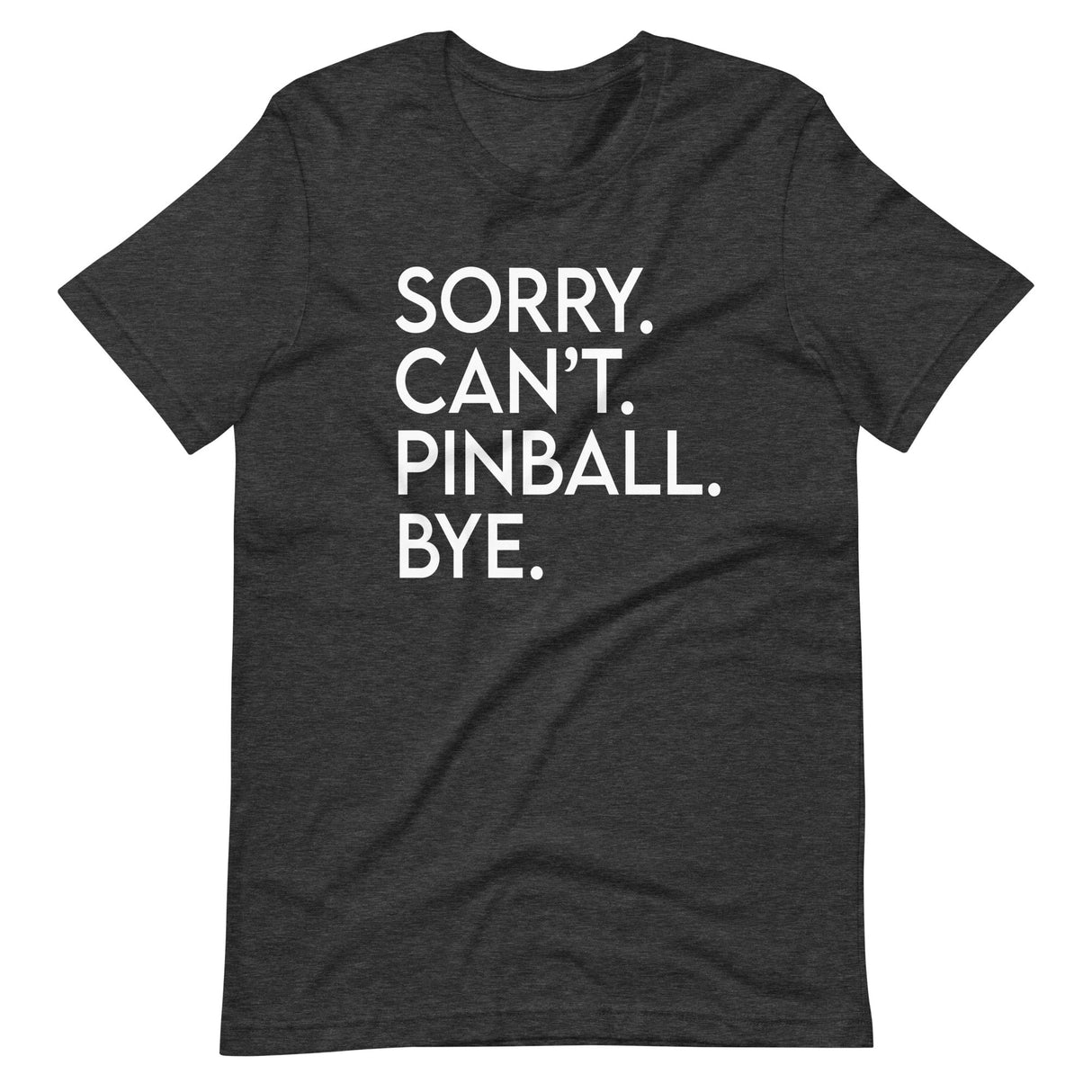 Sorry Can't Pinball Bye Shirt