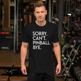 Sorry Can't Pinball Bye Shirt