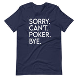 Sorry Can't Poker Bye Shirt