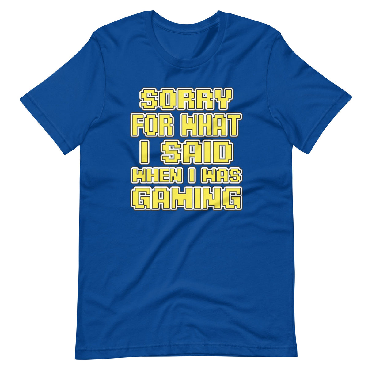 Sorry For What I Said When I Was Gaming Shirt