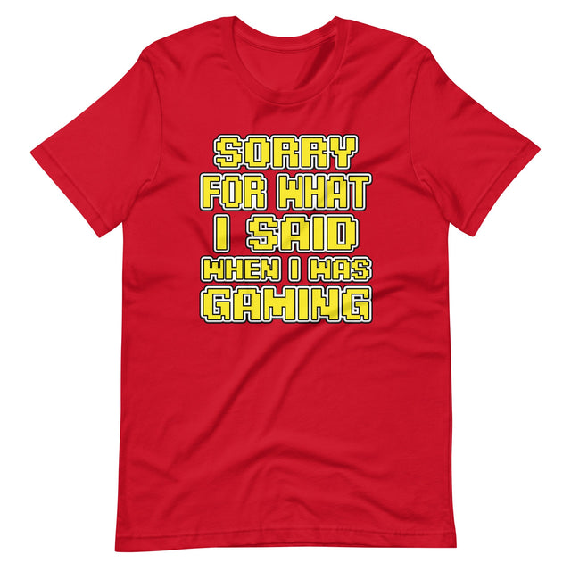 Sorry For What I Said When I Was Gaming Shirt