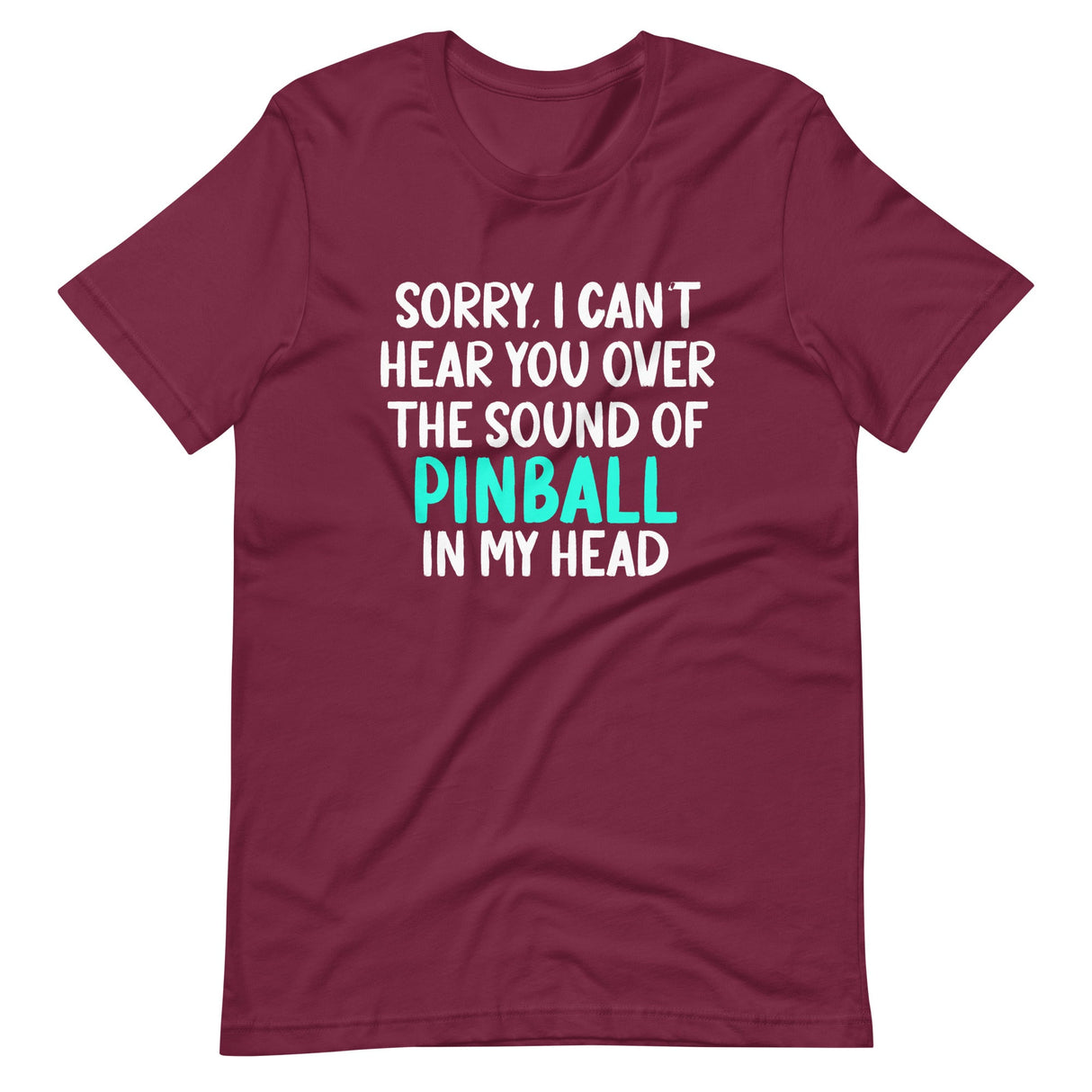 Sorry I Can't Hear You Pinball Shirt